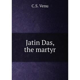 

Книга Jatin Das, the martyr