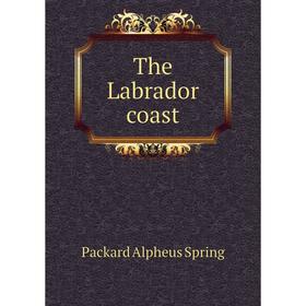 

Книга The Labrador coast. A.S. Packard