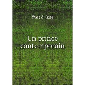 

Книга Un prince contemporain. Yves d' Isne