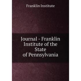 

Книга Journal - Franklin Institute of the State of Pennsylvania