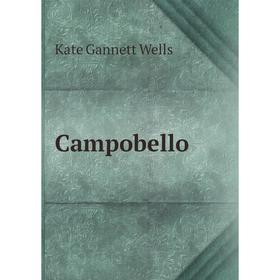 

Книга Campobello. Kate Gannett Wells