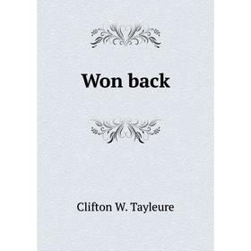 

Книга Won back. Clifton W. Tayleure