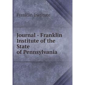 

Книга Journal - Franklin Institute of the State of Pennsylvania