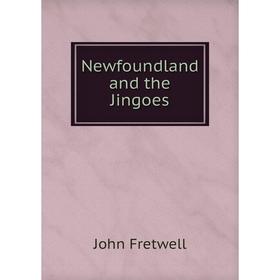 

Книга Newfoundland and the Jingoes