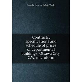 

Книга Contracts, specifications and schedule of prices of departmental buildings, Ottawa City, C.W. microform. Canada. Dept. of Public Works