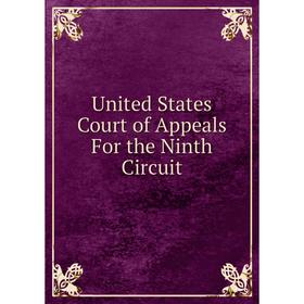 

Книга United States Court of Appeals For the Ninth Circuit