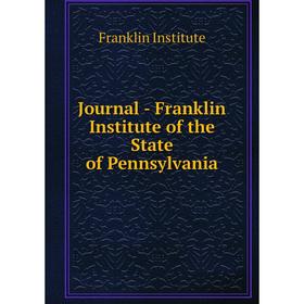 

Книга Journal - Franklin Institute of the State of Pennsylvania