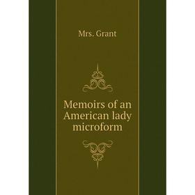 

Книга Memoirs of an American lady microform