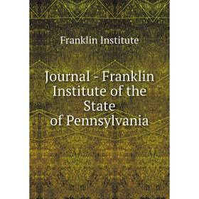 

Книга Journal - Franklin Institute of the State of Pennsylvania