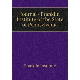 

Книга Journal - Franklin Institute of the State of Pennsylvania