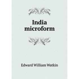 

Книга India microform. Edward William Watkin