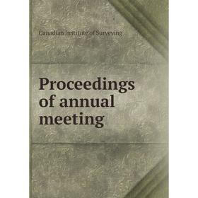

Книга Proceedings of annual meeting. Canadian Institute of Surveying