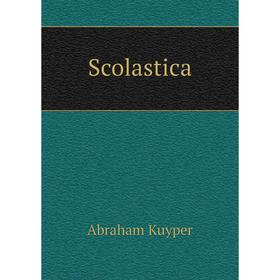 

Книга Scolastica. Abraham Kuyper