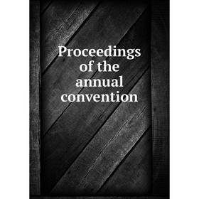 

Книга Proceedings of the annual convention