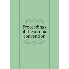 

Книга Proceedings of the annual convention