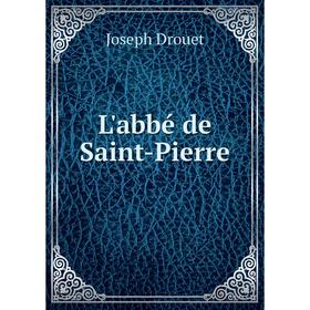 

Книга L'abbé de Saint-Pierre