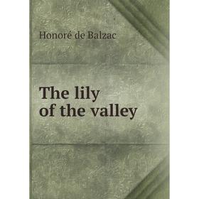 

Книга The lily of the valley. Honoré de Balzac