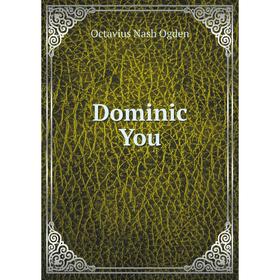 

Книга Dominic You. Octavius Nash Ogden