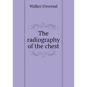 

Книга The radiography of the chest. Walker Overend