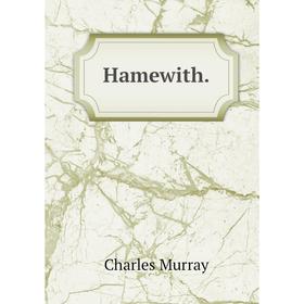 

Книга Hamewith.. Charles Murray