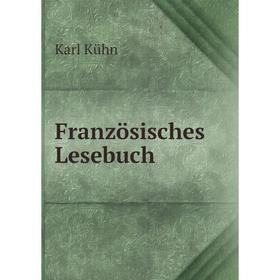 

Книга Französisches Lesebuch. Karl Kühn