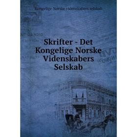 

Книга Skrifter - Det Kongelige Norske Videnskabers Selskab. Kongelige Norske videnskabers selskab