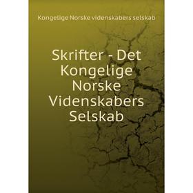 

Книга Skrifter - Det Kongelige Norske Videnskabers Selskab. Kongelige Norske videnskabers selskab