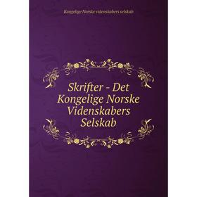 

Книга Skrifter - Det Kongelige Norske Videnskabers Selskab. Kongelige Norske videnskabers selskab