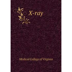 

Книга X - ray. Medical College of Virginia