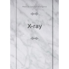 

Книга X - ray. Medical College of Virginia