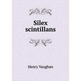 

Книга Silex scintillans. Henry Vaughan