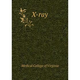

Книга X - ray. Medical College of Virginia