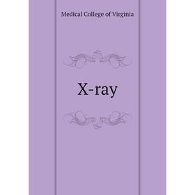 

Книга X - ray. Medical College of Virginia