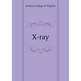 

Книга X - ray. Medical College of Virginia