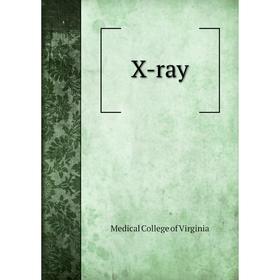 

Книга X - ray. Medical College of Virginia