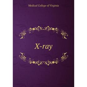 

Книга X - ray. Medical College of Virginia