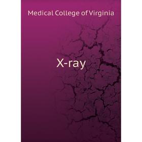 

Книга X - ray. Medical College of Virginia