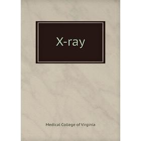

Книга X - ray. Medical College of Virginia
