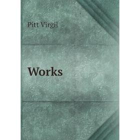 

Книга Works. Pitt Virgil
