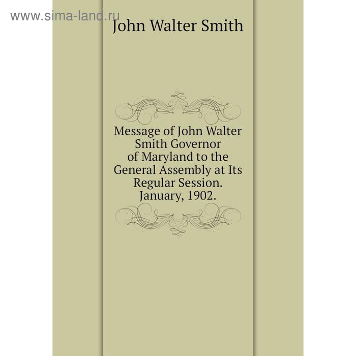 фото Книга message of john walter smith governor of maryland to the general assembly at its regular session january, 1902 nobel press