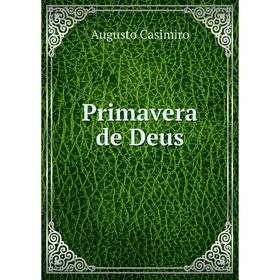 

Книга Primavera de Deus. Augusto Casimiro