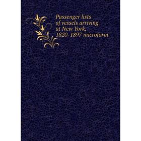 

Книга Passenger lists of vessels arriving at New York, 1820-1897 microform