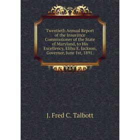 

Книга Twentieth Annual Report of the Insurance Commissioner of the State of Maryland, to His Excellency... J. Fred C. T.