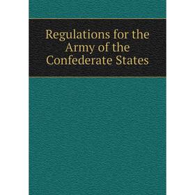 

Книга Regulations for the Army of the Confederate States