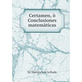 

Книга Certamen, ò Conclusiones matemàticas. M. Martínez de la Ruda