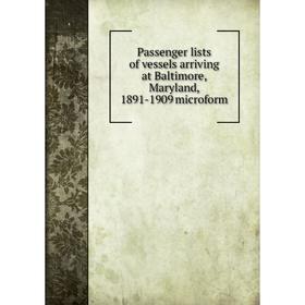 

Книга Passenger lists of vessels arriving at Baltimore, Maryland, 1891-1909 microform