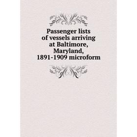 

Книга Passenger lists of vessels arriving at Baltimore, Maryland, 1891-1909 microform