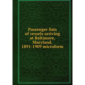 

Книга Passenger lists of vessels arriving at Baltimore, Maryland, 1891-1909 microform