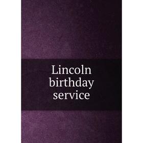 

Книга Lincoln birthday service