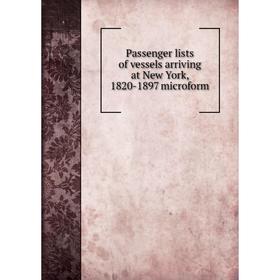 

Книга Passenger lists of vessels arriving at New York, 1820-1897 microform